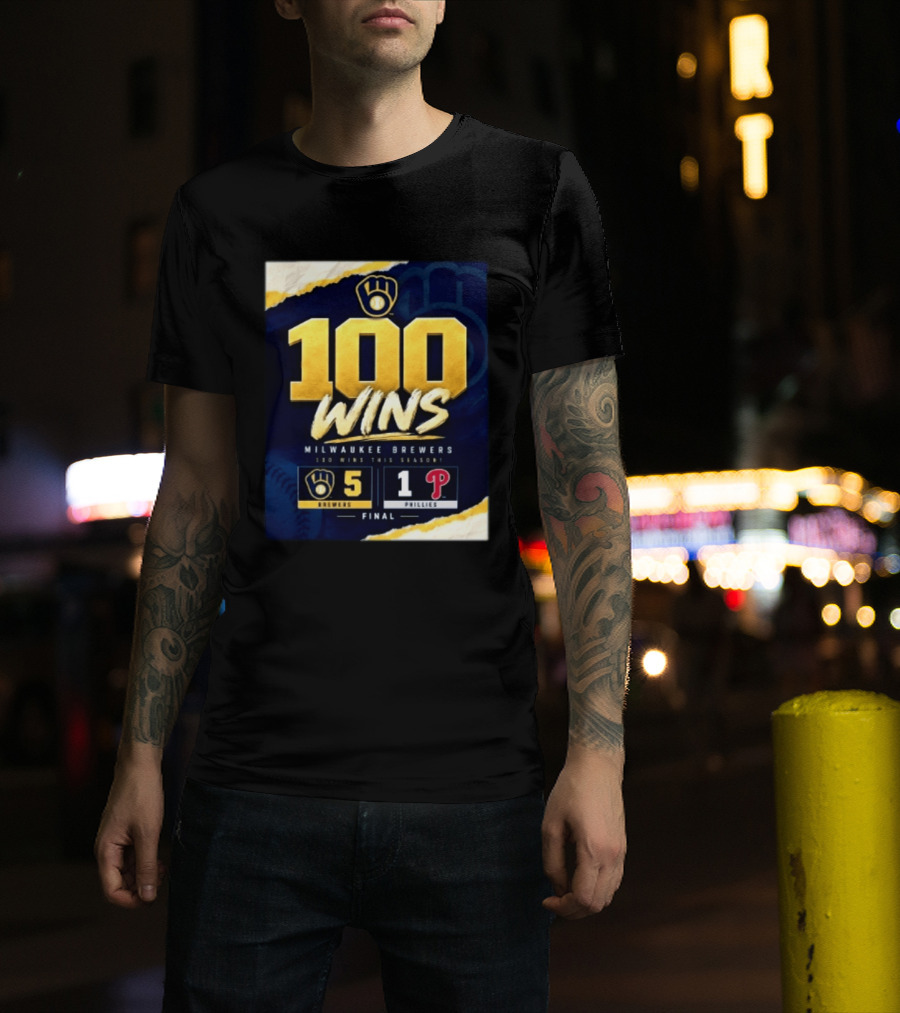 Milwaukee Brewers 100 Wins This Season 2026 Brewers 5 Phillies 1 Final T-Shirt