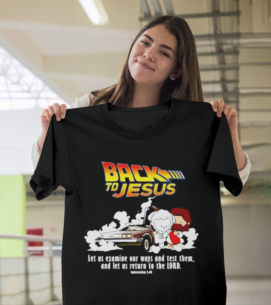 Back To Jesus Let Us Examine Our Ways And Test Them Lamentations 3 40 Retro Time Machine T-Shirt