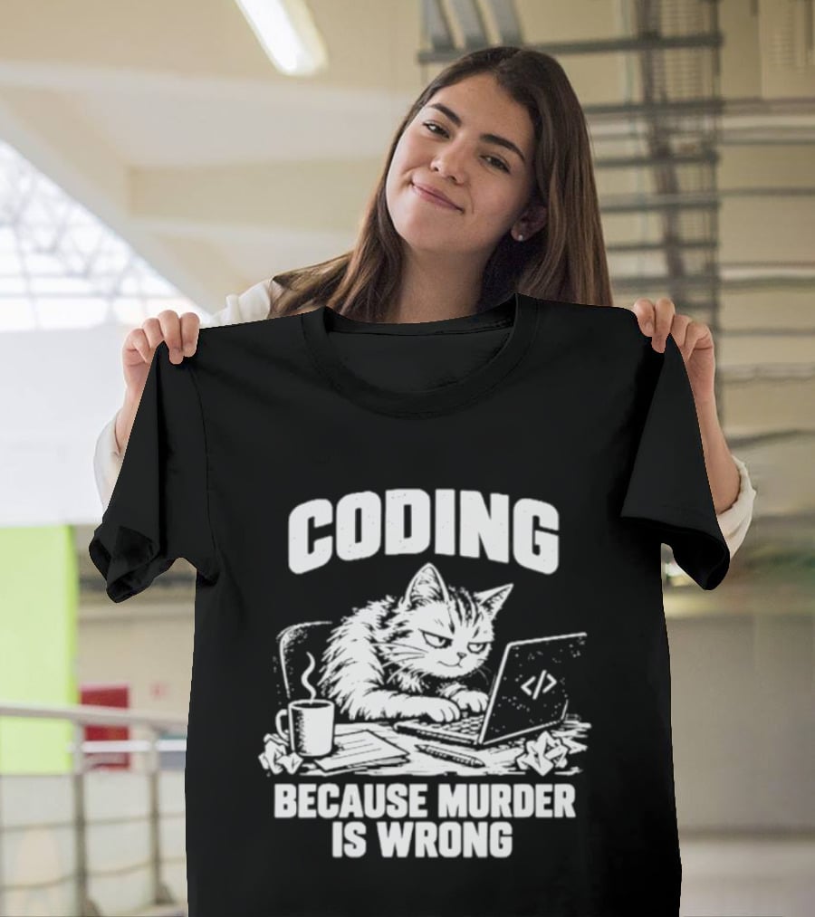 Cat Coding Humor Because Murder Is Wrong Coffee Laptop Fun T-Shirt