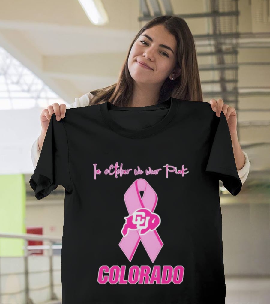Colorado Buffaloes Pink Ribbon October Breast Cancer Awareness In October We Wear Pink T-Shirt