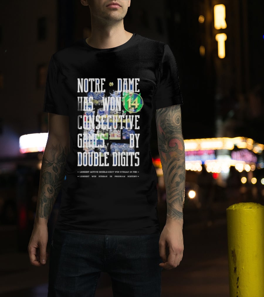 Notre Dame Fighting Irish Has Won 14 Consecutive Games By Double Digits T-Shirt