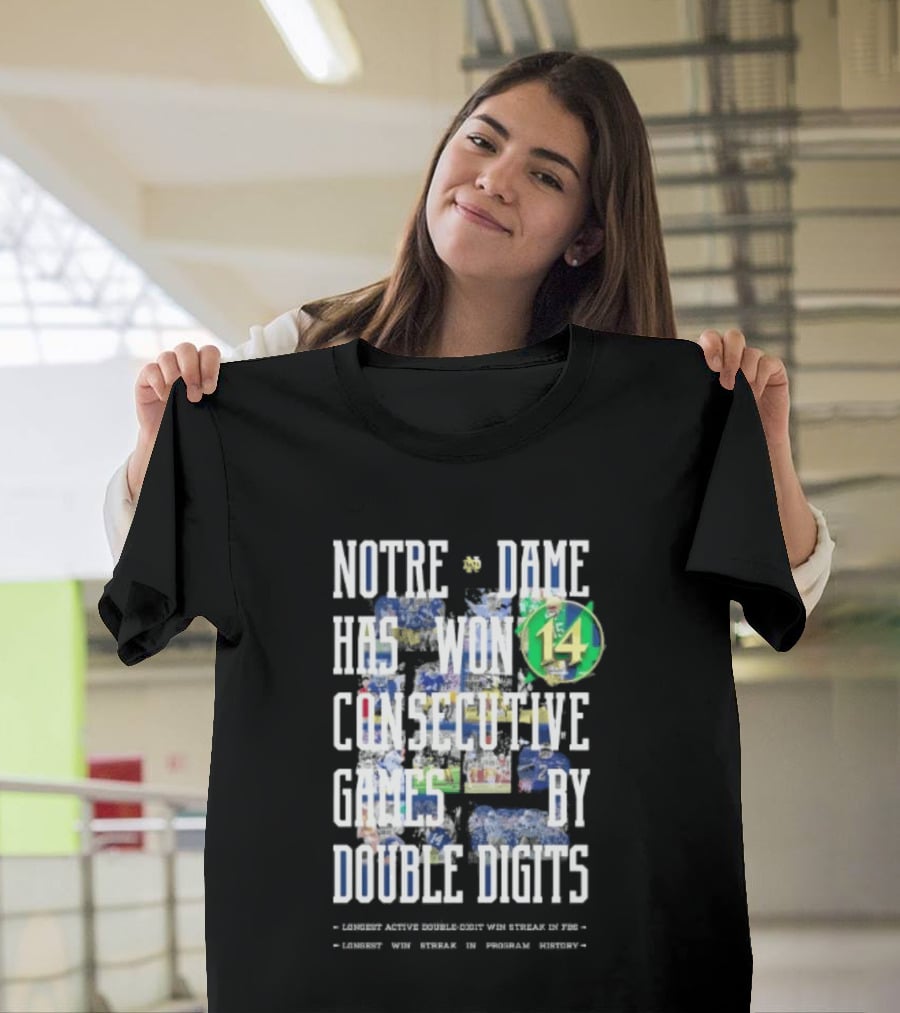 Notre Dame Fighting Irish Has Won 14 Consecutive Games By Double Digits T-Shirt