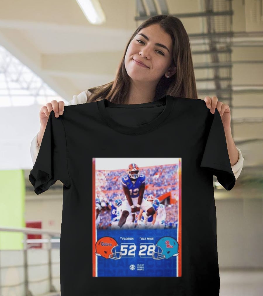 Florida Gators 52 28 Ole Miss Rebels Football Score SEC It Just Means More T-Shirt