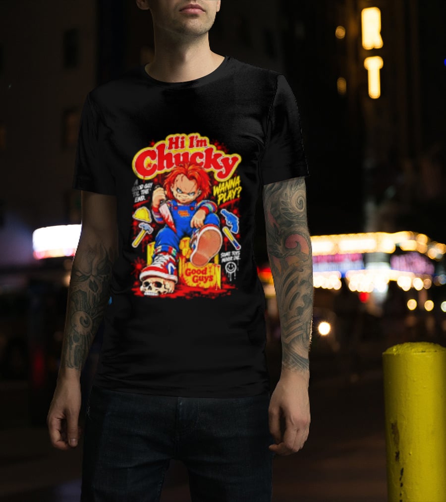 Hi I'm Chucky Good Guys Wanna Play Some Toys Never Die T-Shirt