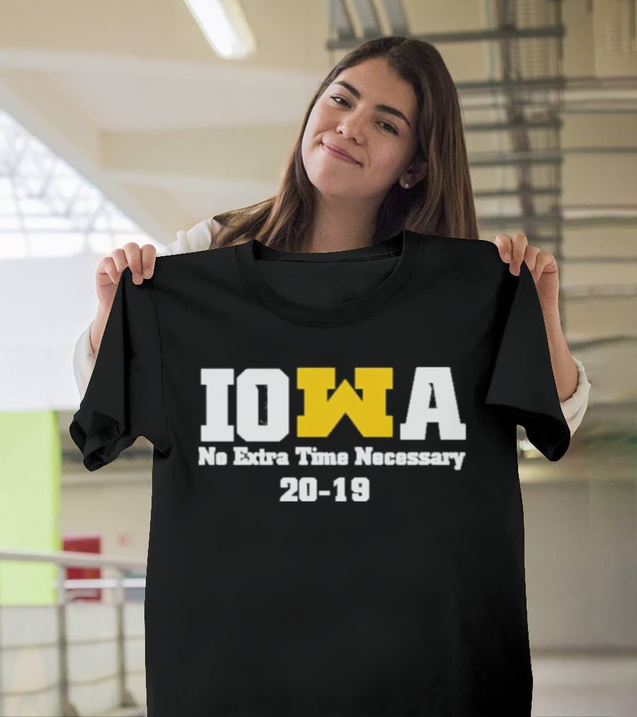 Iowa No Extra Time Necessary 20 19 Michigan Wolverines T-Shirt