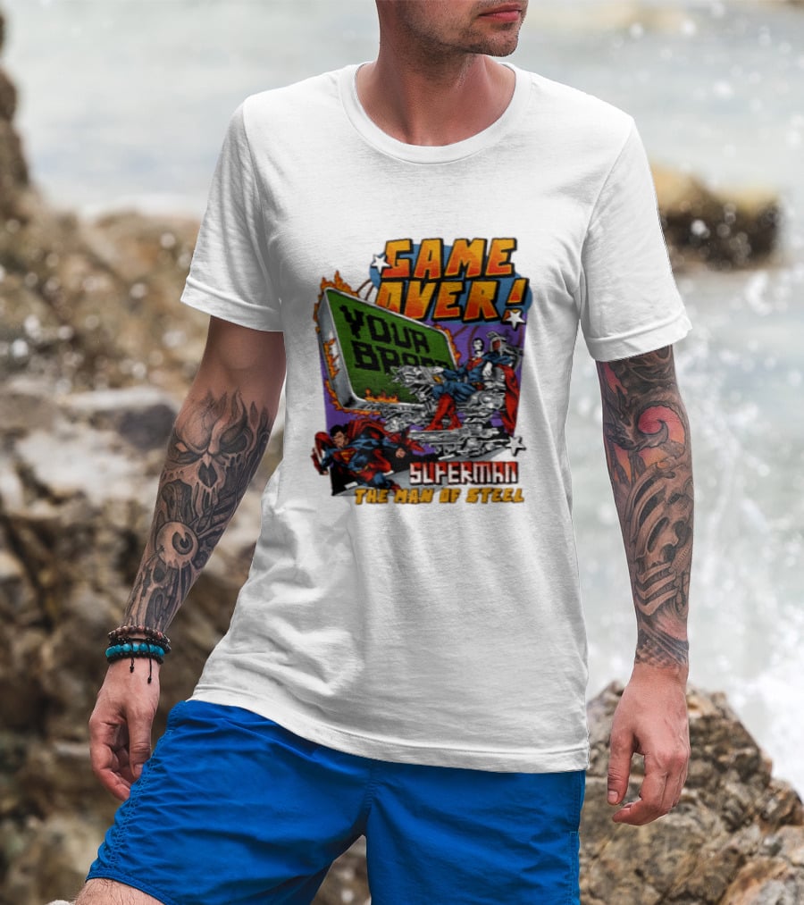 Game Over Your Brain Superman The Man Of Steel T-Shirt
