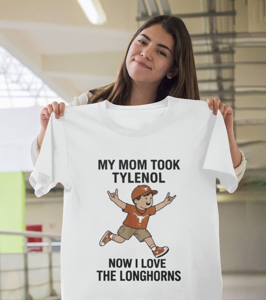 My Mom Took Tylenol Now I Love The Longhorns Running Kid T-Shirt