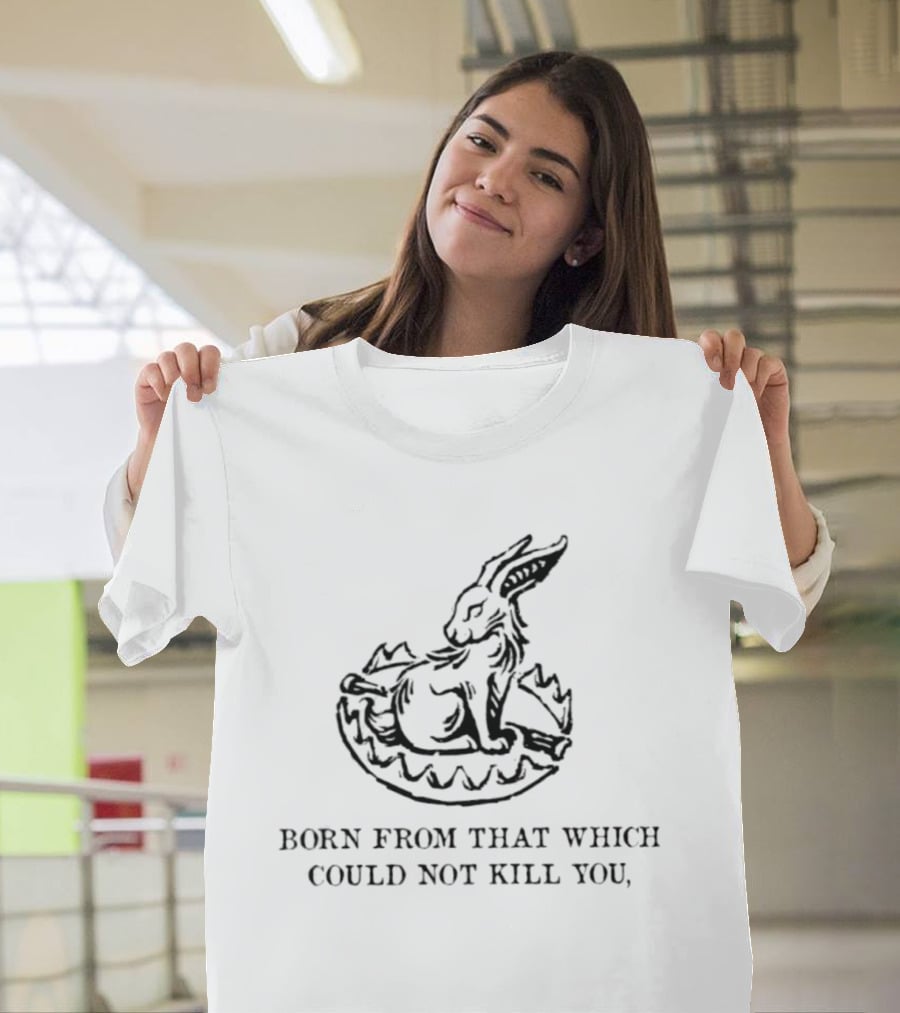 Rabbit Born From That Which Could Not Kill You Egg Shell Triumphant Resilience T-Shirt