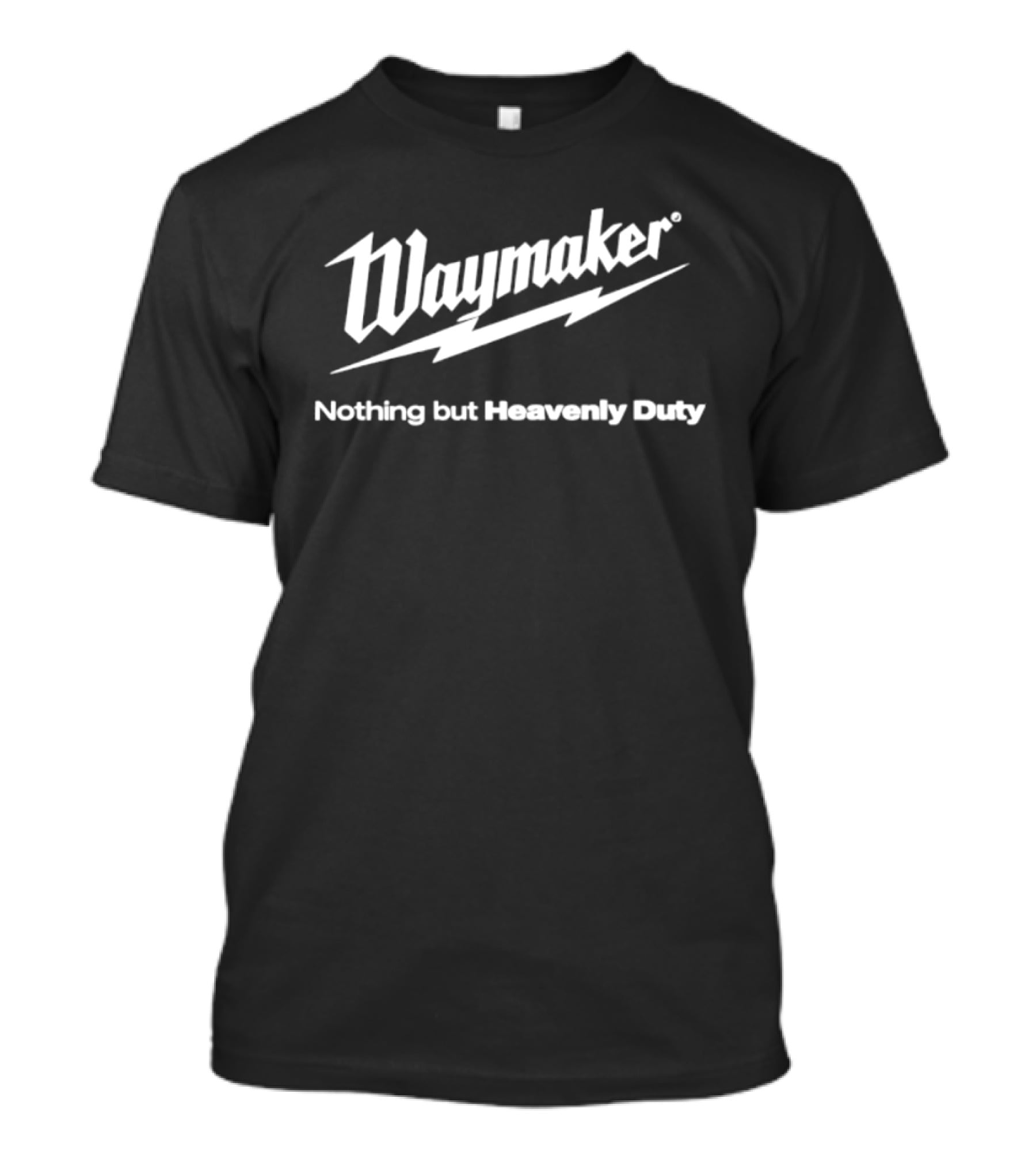 Waymaker Nothing But Heavenly Duty Christian Faithful Journey T-Shirt