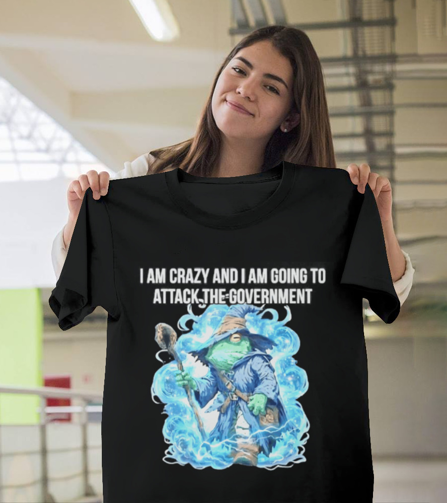 Frog Wizard I Am Crazy And I Am Going To Attack The Government Blue Aura T-Shirt