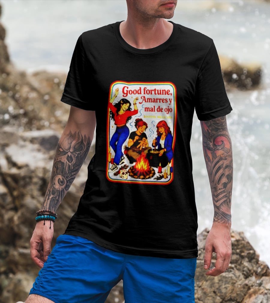 Good Fortune Amarres Y Mal De Ojo Badass Mexicans Campfire Scene T-Shirt