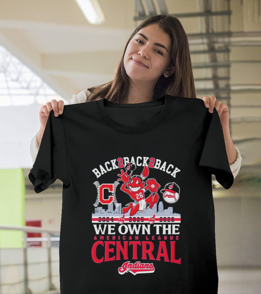 Back 2 Back 2 Back We Own The American League Central 2024 2025 2026 Indians T-Shirt