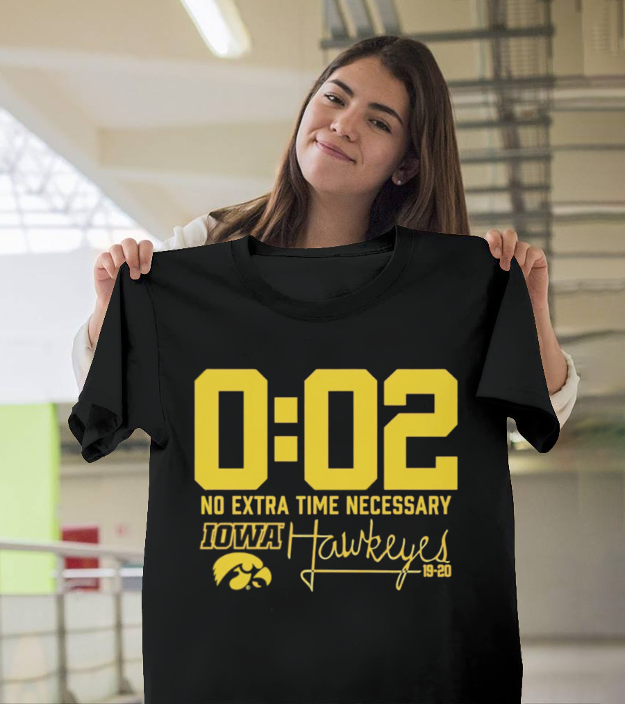 0:02 No Extra Time Necessary Iowa Hawkeyes 19 20 T-Shirt