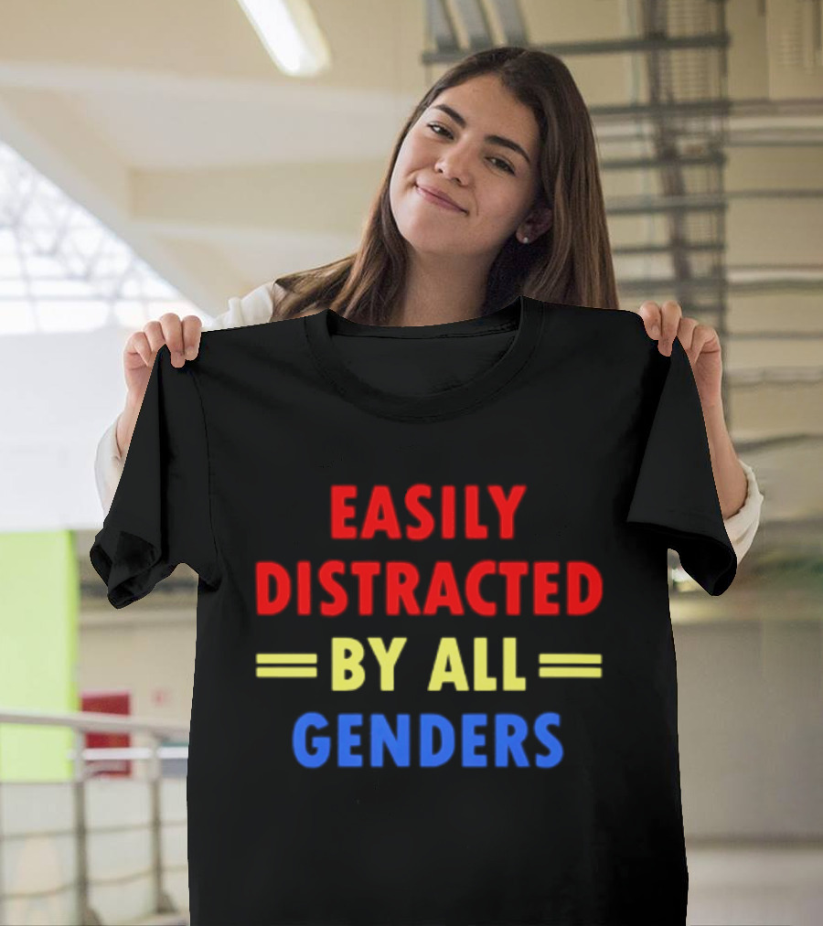 Easily Distracted By All Genders Fun Colorful T-Shirt