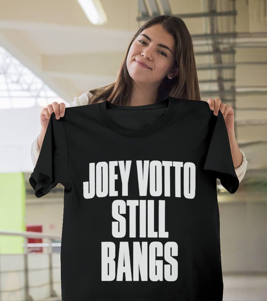 Joey Votto Still Bangs Fan Favorite Catchphrase T-Shirt
