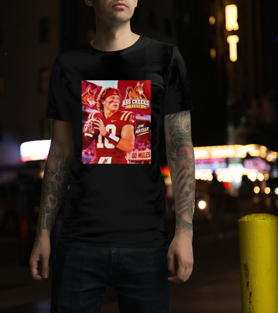 Ass Cheeks State John Mateer Go Mules Football T-Shirt