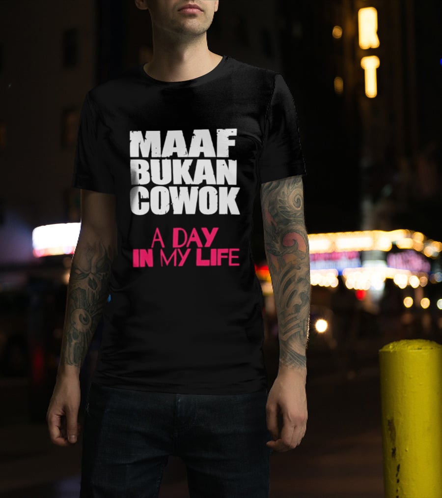 Maaf Bukan Cowok A Day In My Life Indonesia T-Shirt