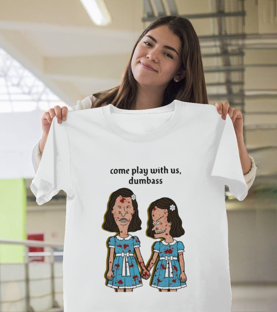 Come Play With Us Dumbass Beavis And Butt Head The Shining T-Shirt