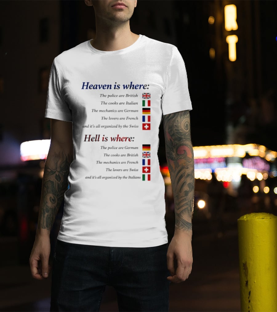 Heaven Police British Cooks Italian Mechanics German Lovers French Swiss Hell Police German Cooks British Mechanics French Lovers Swiss Italians T-Shirt