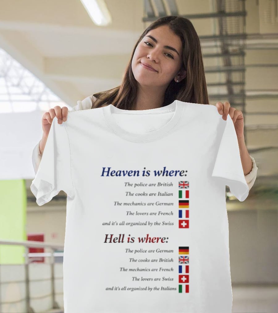 Heaven Police British Cooks Italian Mechanics German Lovers French Swiss Hell Police German Cooks British Mechanics French Lovers Swiss Italians T-Shirt