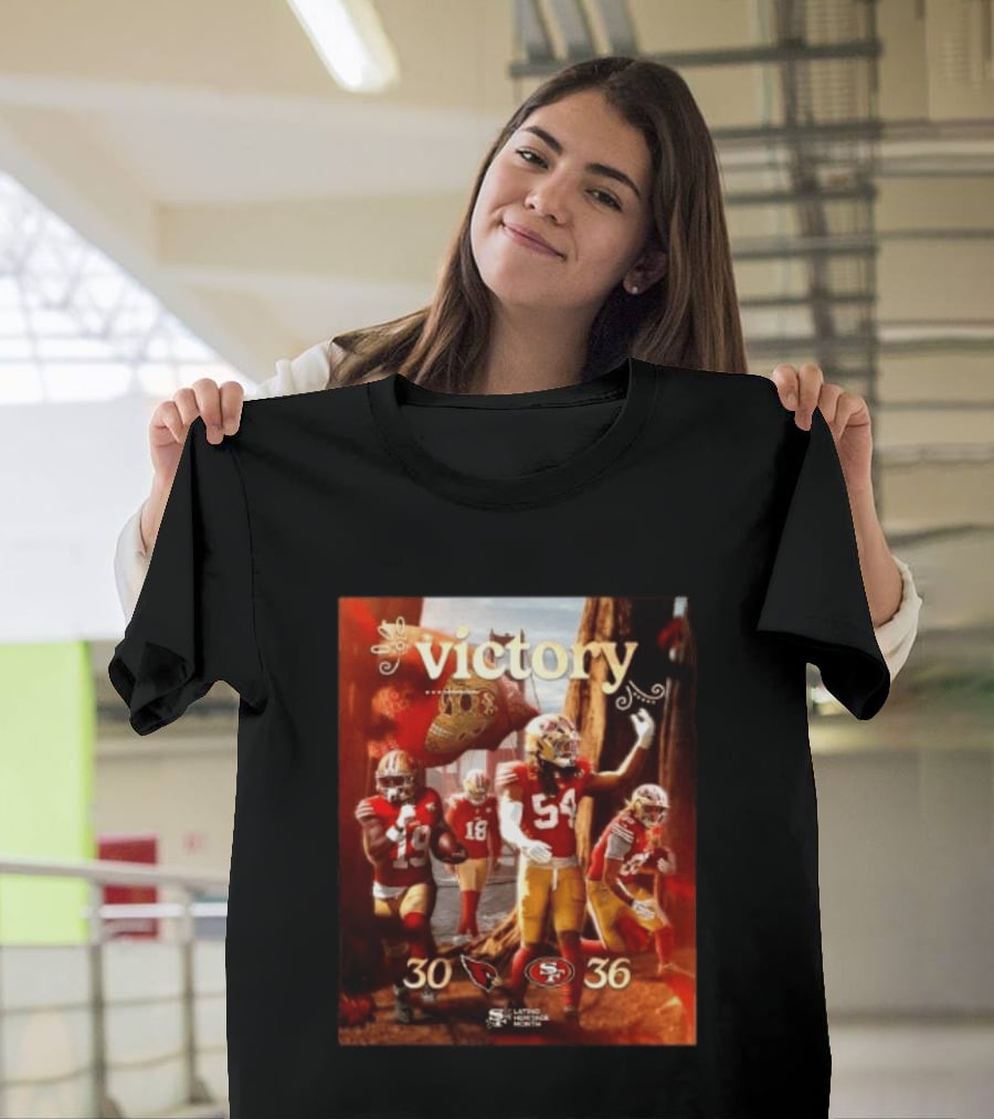 San Francisco 49ers 36 30 Arizona Cardinals Victory Latino Heritage Month T-Shirt