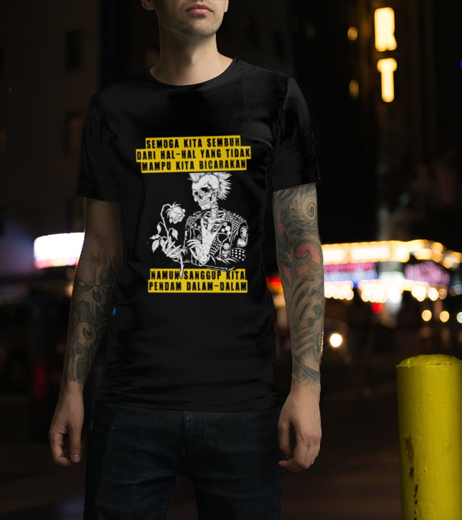 Semoga Kita Sembuh Dari Hal Hal Yang Tidak Mampu Kita Bicarakan Namun Sanggup Kita Padam Dalam Diam T-Shirt