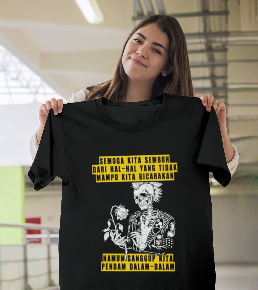 Semoga Kita Sembuh Dari Hal Hal Yang Tidak Mampu Kita Bicarakan Namun Sanggup Kita Padam Dalam Diam T-Shirt