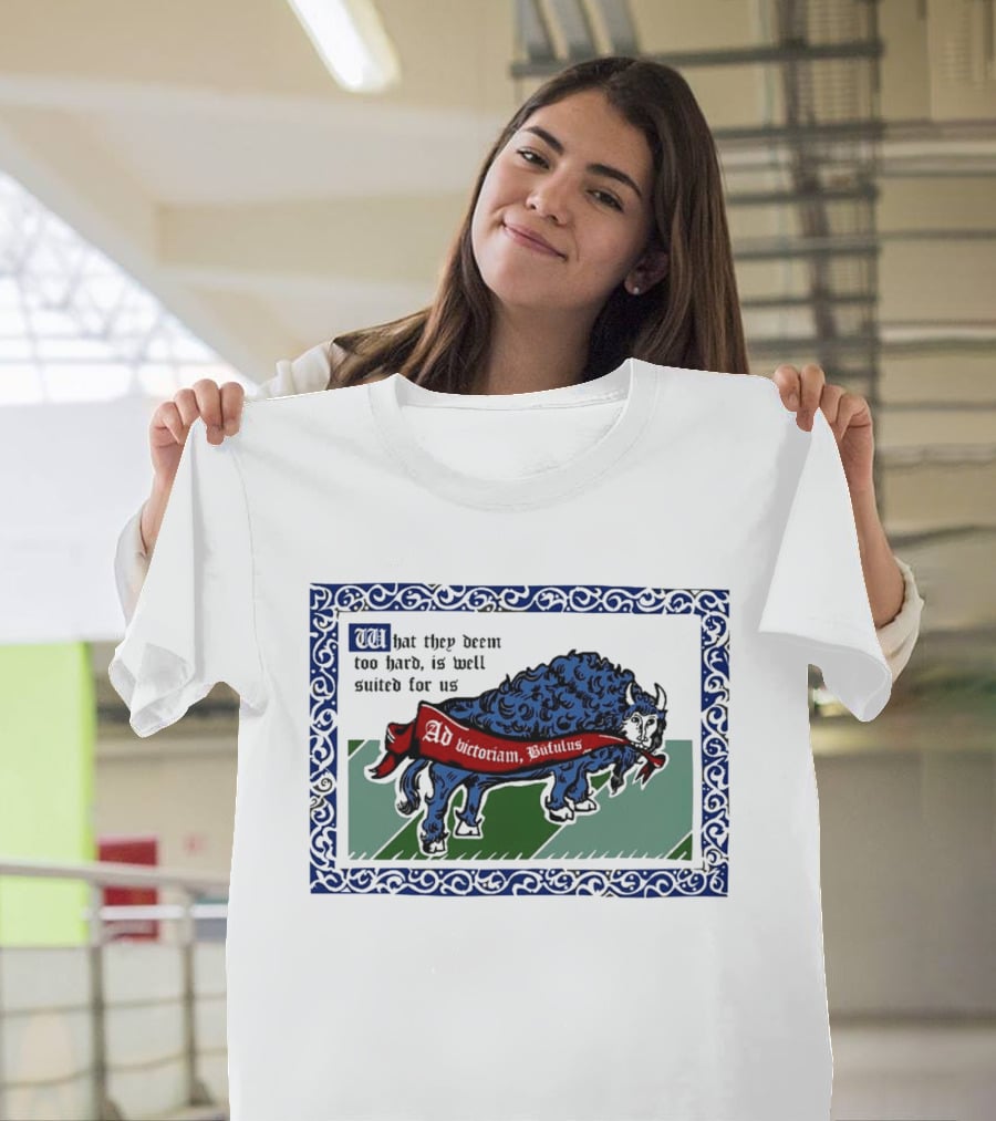 Medieval Buffalo Banner What They Deem Too Hard Is Well Suited For Us T-Shirt