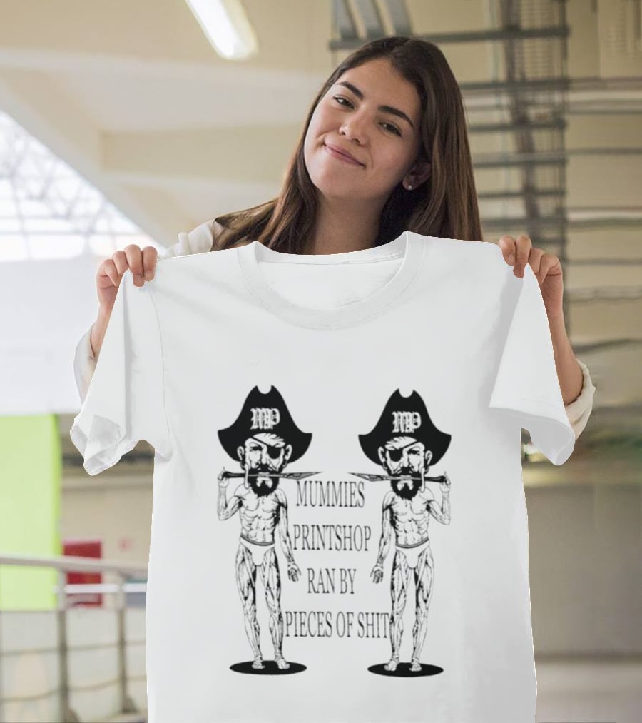 Mummies Printshop Ran By Pieces Of Shit Cowboy Figures T-Shirt