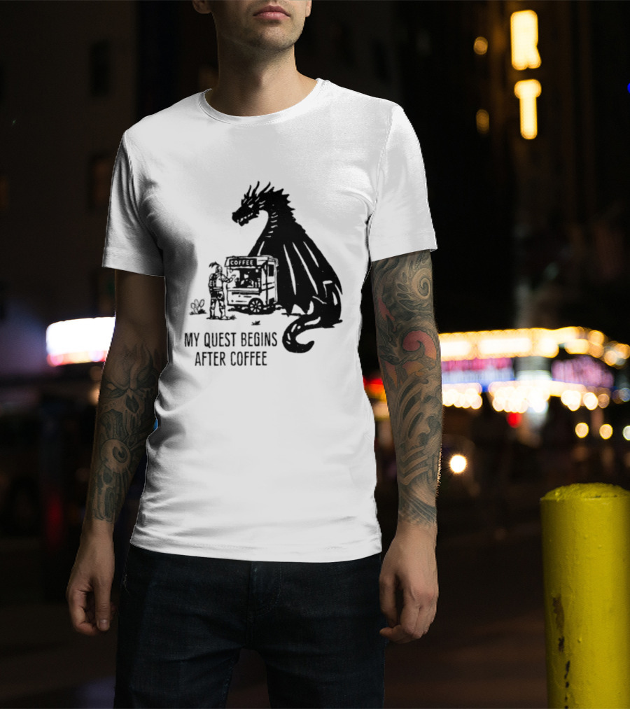 My Quest Begins After Coffee Knight And Dragon Adventure T-Shirt