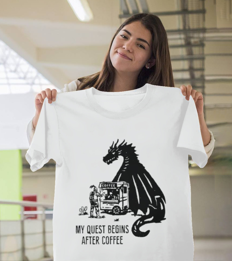 My Quest Begins After Coffee Knight And Dragon Adventure T-Shirt