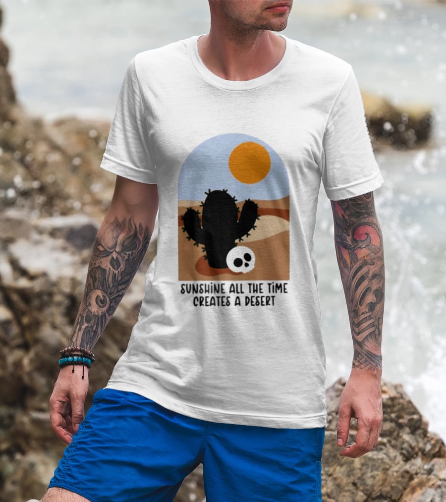 Sunshine All The Time Creates A Desert Cactus And Skull Desert Scene T-Shirt