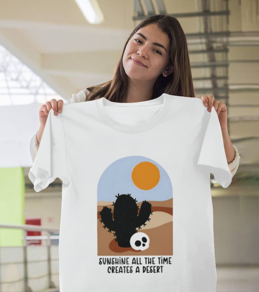 Sunshine All The Time Creates A Desert Cactus And Skull Desert Scene T-Shirt