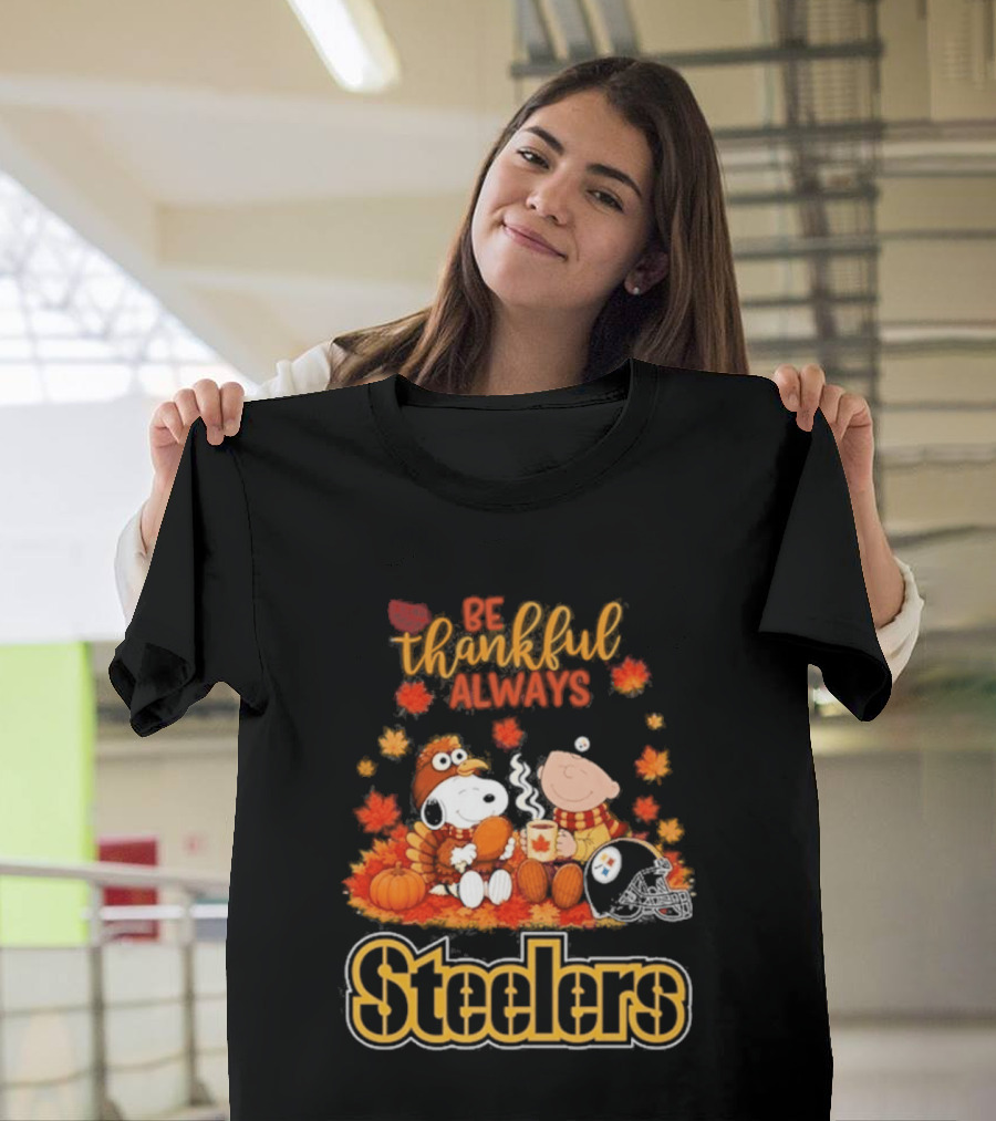 Pittsburgh Steelers Snoopy Be Thankful Always 2026 Fall T-Shirt