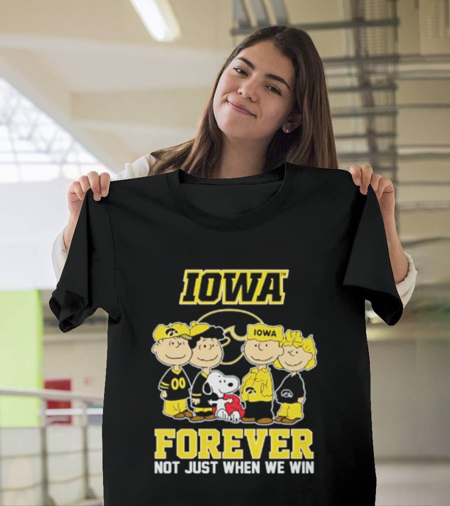 Iowa Hawkeyes Peanuts Forever Not Just When We Win Loyalty T-Shirt