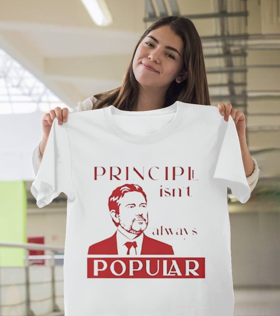 Principle Isn't Always Popular T-Shirt