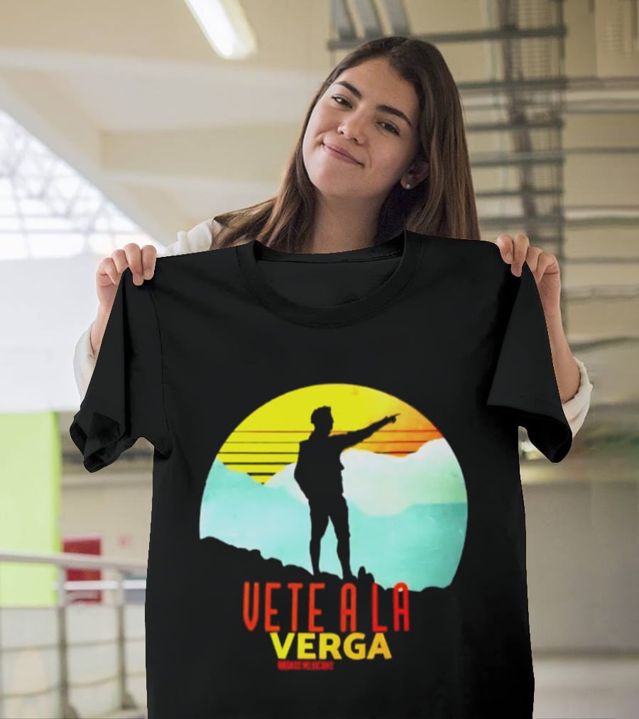Vete A La Verga Badass Mexicans Mexican Slang Sunset T-Shirt