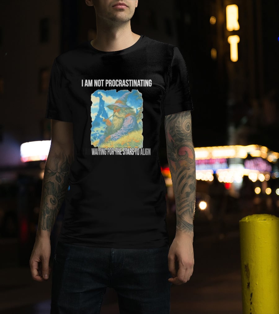 I Am Not Procrastinating Wizard Waiting For The Stars To Align T-Shirt