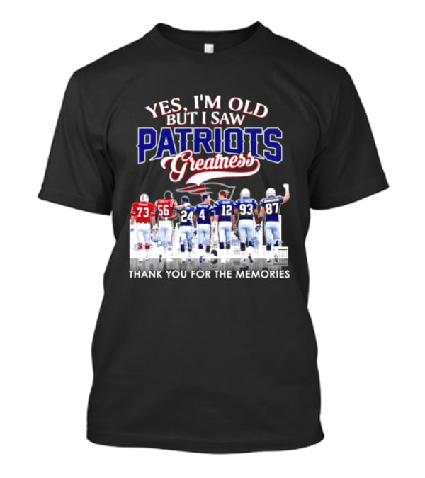 Yes I'm Old But I Saw Patriots Greatness Thank You For The Memories T-Shirt
