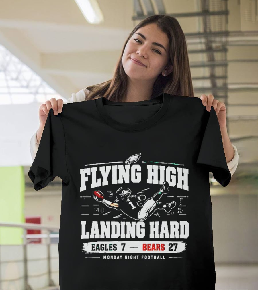 Flying High Landing Hard Eagles 7 Bears 27 Monday Night Football T-Shirt