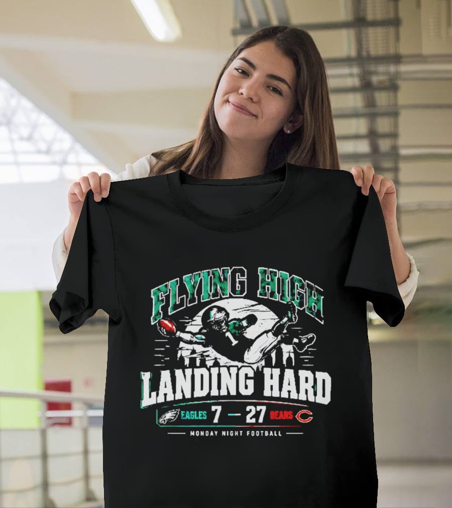 Flying High Landing Hard Eagles 7 Bears 27 Monday Night Football T-Shirt