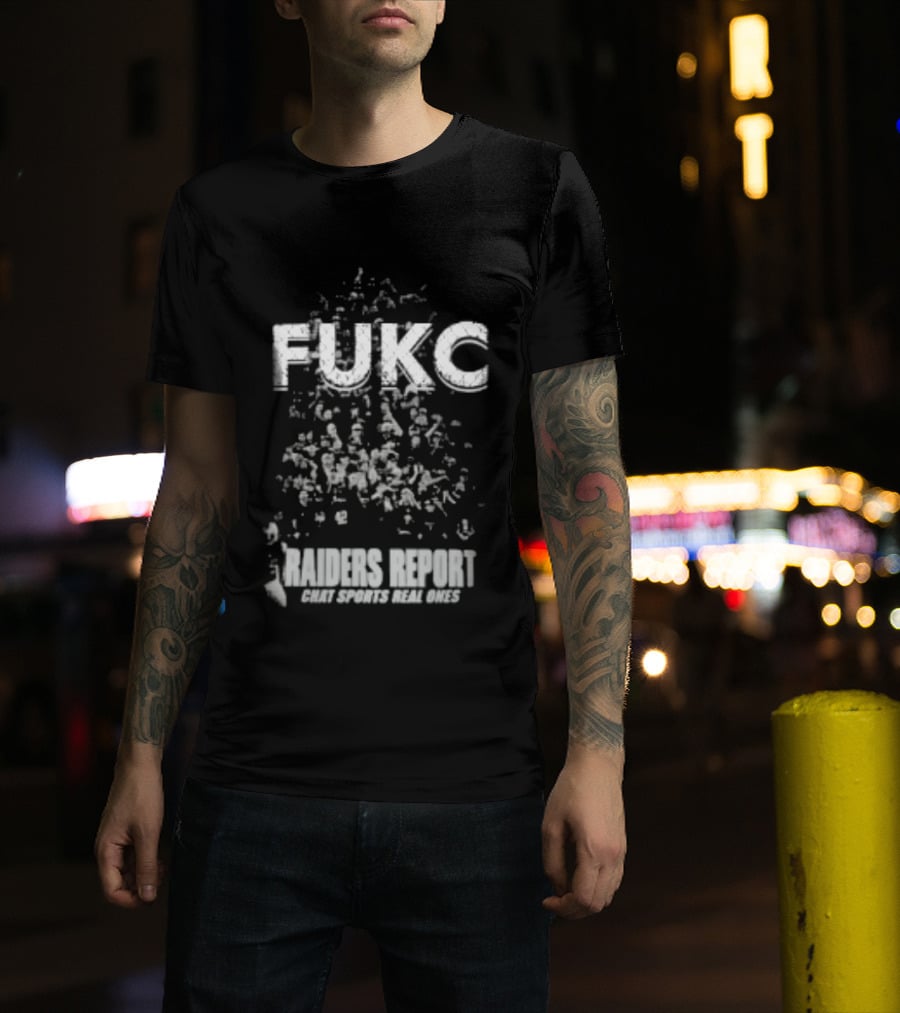 Fukc Raiders Report Chat Sports Real Ones T-Shirt