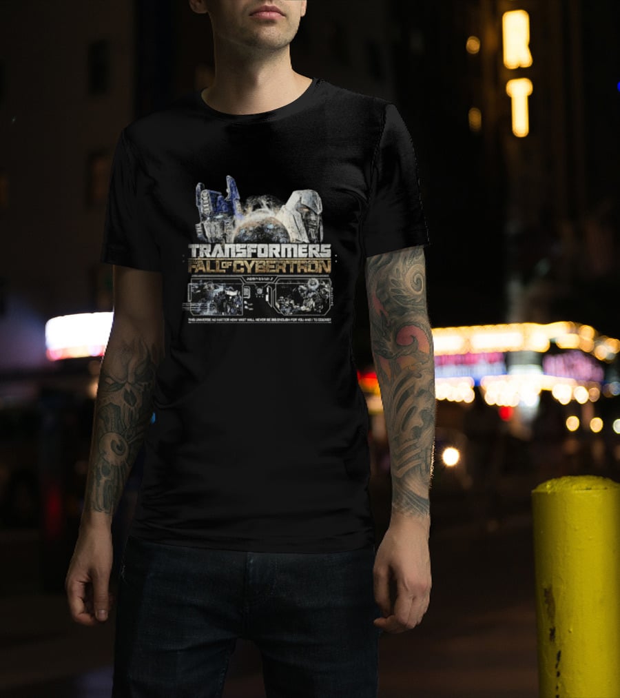 Transformers Fall Of Cybertron This Universe No Matter How Vast Will Never Be Big Enough For You And I To Coexist T-Shirt