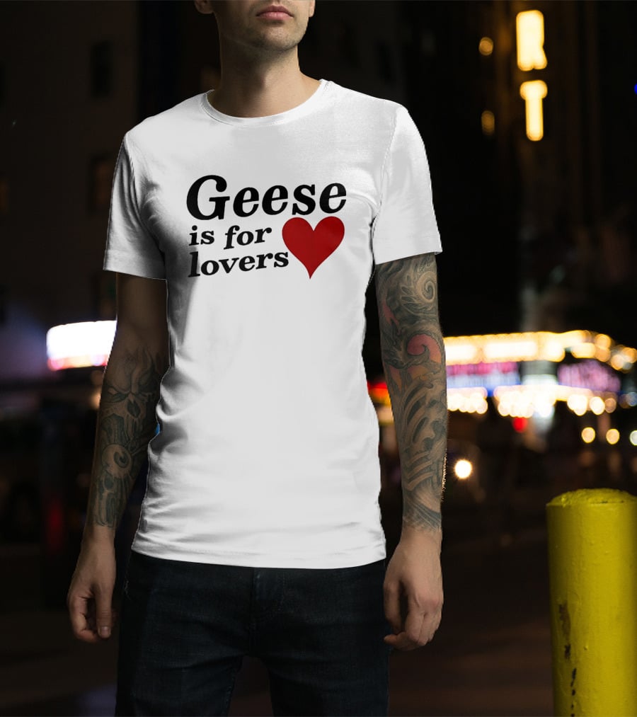 Geese Band Getting Killed Again Fall 2026 North American Tour Geese Is For Lovers Heart T-Shirt