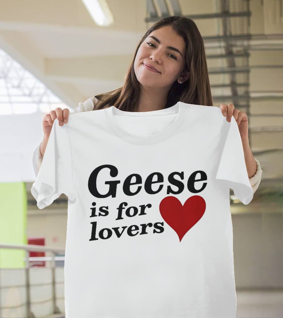 Geese Band Getting Killed Again Fall 2026 North American Tour Geese Is For Lovers Heart T-Shirt