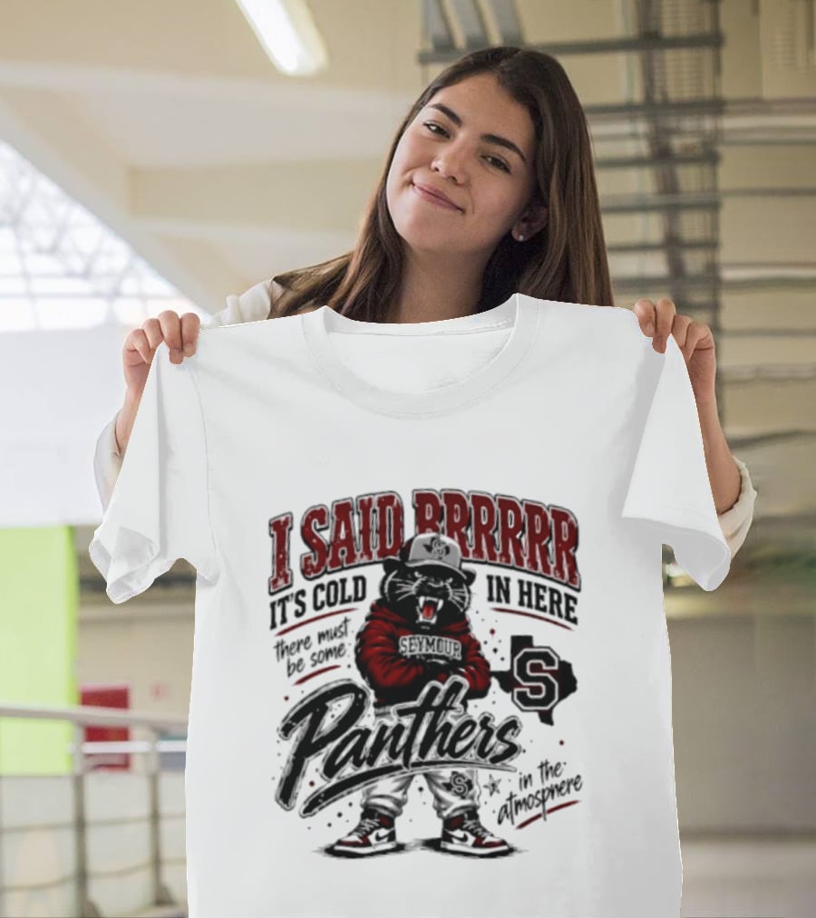I Said Brrrrr It’s Cold In Here There Must Be Some Panthers In The Atmosphere T-Shirt