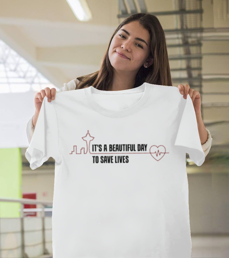 It's A Beautiful Day To Save Lives With Heartbeat Seattle Skyline T-Shirt