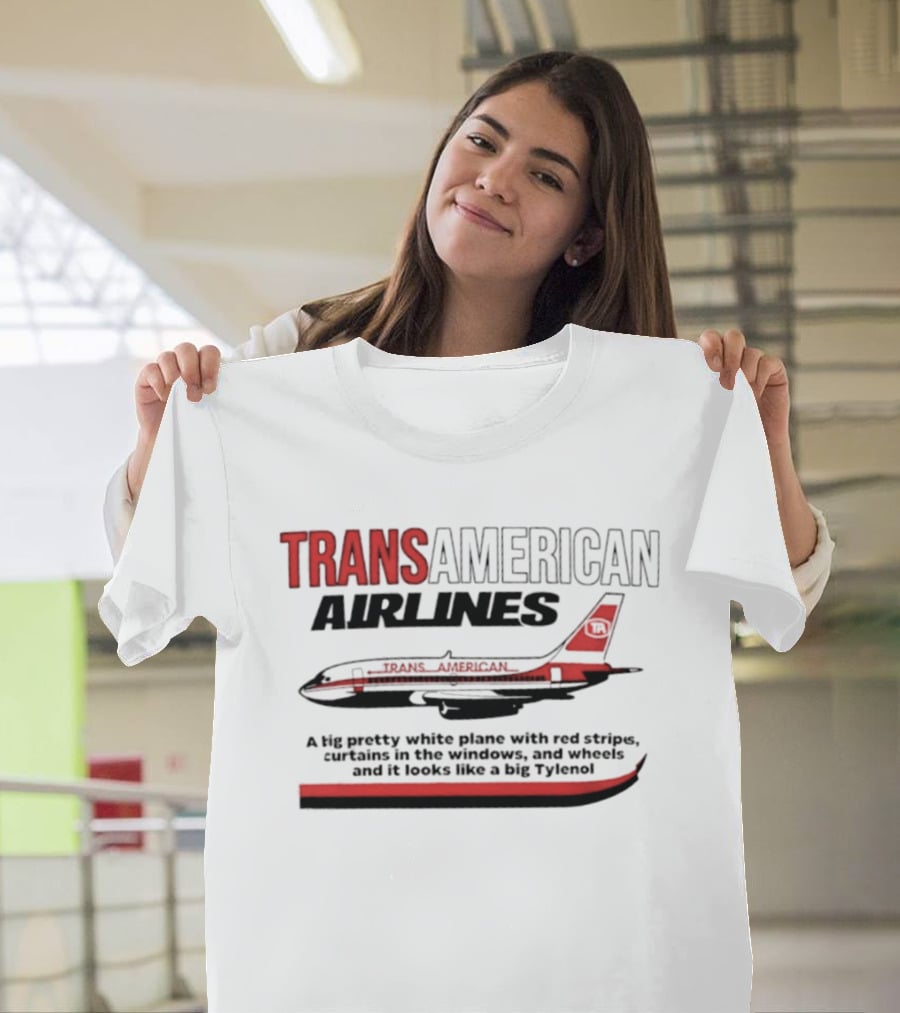 Transamerican Airlines Big Pretty White Plane With Red Stripes Windows Wheels Tylenol T-Shirt