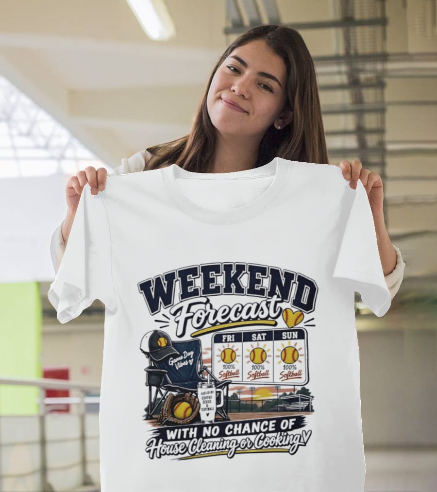 Weekend Forecast Softball With No Chance Of House Cleaning Or Cooking Mom T-Shirt