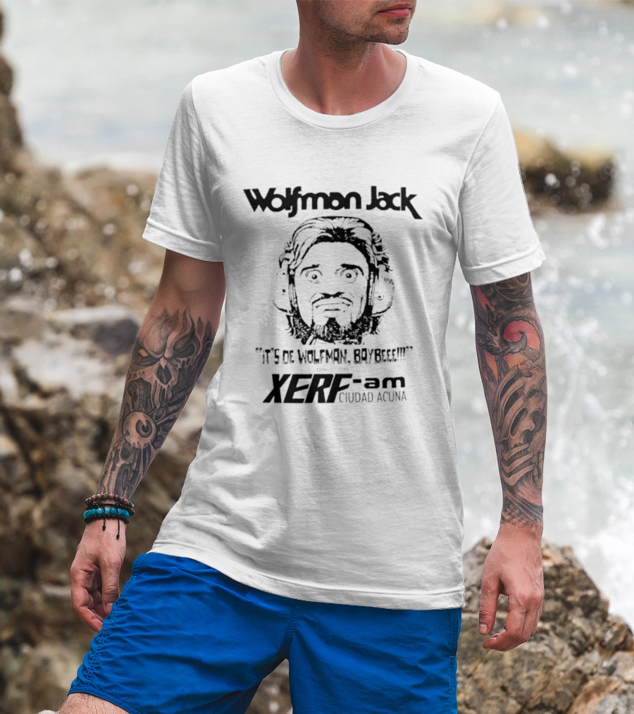 Wolfman Jack It's De Wolfman Baybeee On XERF AM Ciudad Acuna T-Shirt